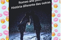 História: Romeo and juliet Hist&#243;ria diferente das outras