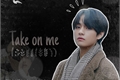 História: Take On Me - Taehyung V (One Shot-BTS)