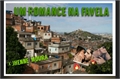 História: Um Romance Na Favela!