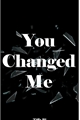História: You Changed Me
