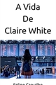 História: A Vida de Claire White
