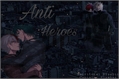 História: Anti heroes.