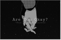 História: Are You Okay?