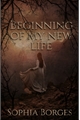 História: Beginning of my new life