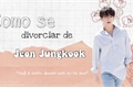 História: Como (N&#227;o) Se Divorciar De Jeon Jungkook!-2 temporada