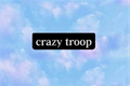 História: Crazy troop