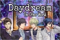 História: Daydream: The Other World