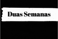 História: Duas Semanas