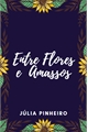 História: Entre Flores e Amassos