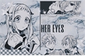 História: Her eyes