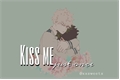 História: Kiss Me Just Once - bakudeku