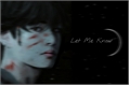 História: Let Me Know - (Kim Taehyung)