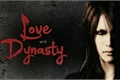 História: Love and Dynasty