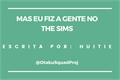 História: Mas eu fiz a gente no The sims