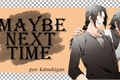 História: Maybe Next Time ( Itasasu )