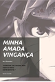História: Minha amada vingan&#231;a - Naruto Uzumaki (Revis&#227;o)
