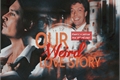 História: Our Weird Love Story