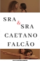 História: Sra. e Sra. Caetano Falc&#227;o