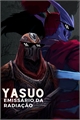 História: Yasuo, emiss&#225;rio da radia&#231;&#227;o