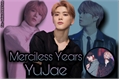 História: YuJae - (Merciless Years)