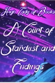 História: A Court of Stardust and Endings