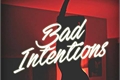 História: Bad Intentions