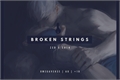 História: Broken Strings