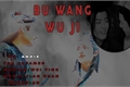 História: Bu wang WuJi
