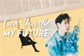 História: Can You Be My Future? - Mark Tuan