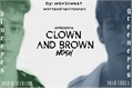 História: CLOWN AND BROWN - Nosh