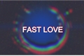História: Fast Love.