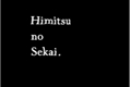 História: Himitsu no Sekai