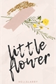 História: Little flower