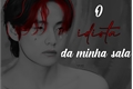 História: O idiota da minha sala ( Imagine Kim Taehyung