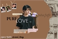 História: Pure Love - Joshua Hong fanfic.