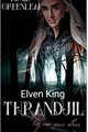 História: Elven King Thranduil( Uma luz em seus olhos)