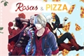 História: Rosas e pizza