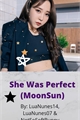 História: She Was Perfect (MoonSun)