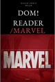 História: Sub! Marvel characters Dom! Reader