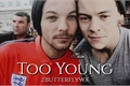 História: Too Young • Larry Stylinson.