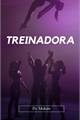 História: Treinadora (Hiatus)