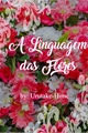 História: A Linguagem das Flores