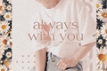 História: Always with you