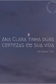 História: Ana Clara tinha duas certezas em sua vida