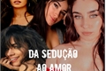 História: Da Sedu&#231;&#227;o Ao Amor ( Camren )