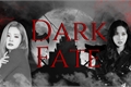 História: Dark fate (HIATUS)
