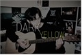 História: Dark Yellow