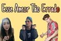 História: Esse amor t&#227;o Errado - M&#225;rio, Berti, Laura Seraphim