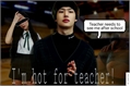 História: I&#39;m Hot for Teacher- Song Mingi- One Shot