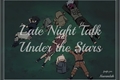 História: Late Night Talk Under the Stars